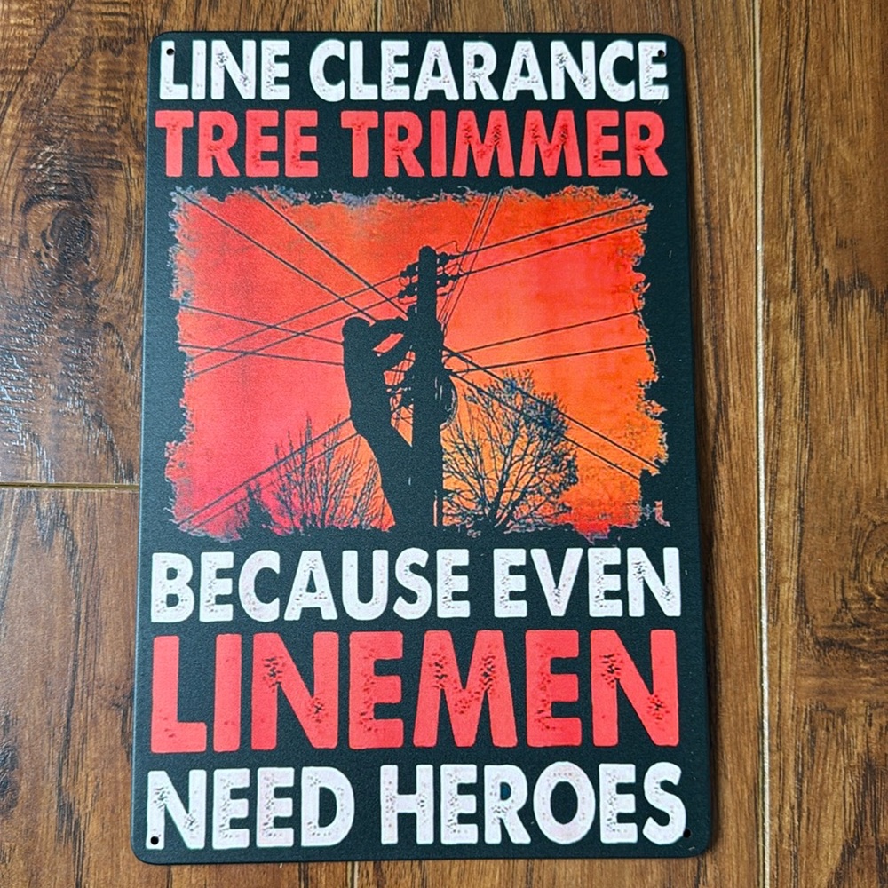 NWT Line Clearance Tree Trimmer Because Even Kinsmen Need Heroes Tin Sign